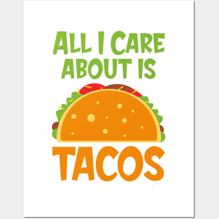 All I Care About Tacos Posters and Art